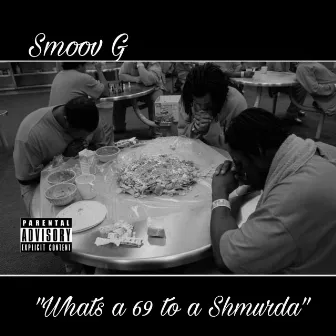 What's a 69 to a Shmurda by Smoov G