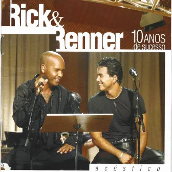 Acústico - 10 Anos de Sucesso (Deluxe) by Rick & Renner