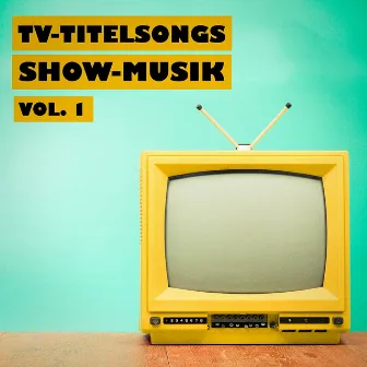 TV-Titelsongs Show-Musik, Vol. 1 by Fernsehserien