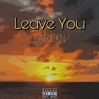 Leave You by Larsxn