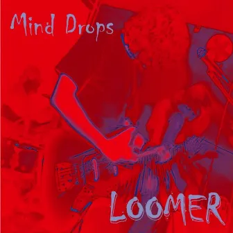 Mind Drops by Loomer