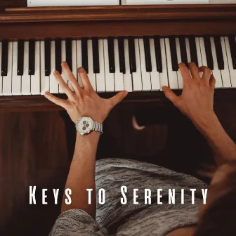 Keys to Serenity: Relaxation with Piano Harmonies by Relax Yourself