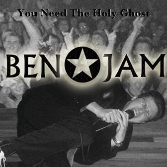 You Need the Holy Ghost by BEN*JAM