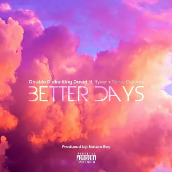 Better Days by Double D Aka King David