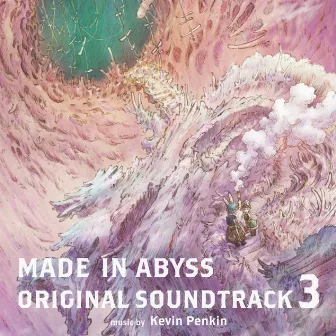 TV SERIES ”MADE IN ABYSS: THE GOLDEN CITY OF THE SCORCHING SUN” by Kevin Penkin