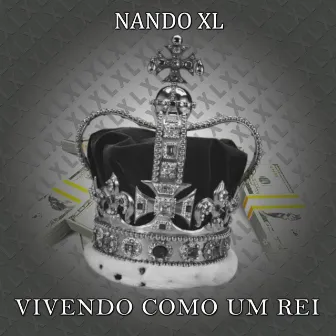 Vivendo Como um Rei by Nando XL