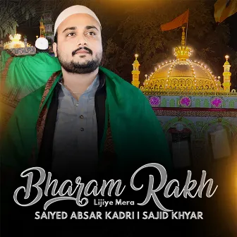 Bharam Rakh Lijeye Mera by Sajid Khyar