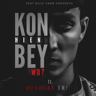 Kon He Bey Wo ? by Micheal Emii