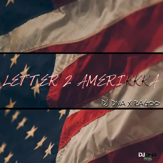 LETTER 2 AMERIKKA by DJ DNA