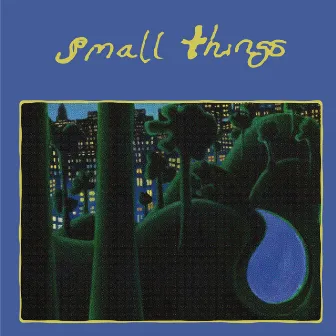 Small Things by Roy Nathanson