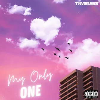 My only one by Tymeless