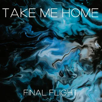 Take Me Home by Final Flight