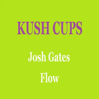 Kush Cups by Josh Gates