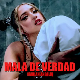 Mala De Verdad by Mariah Angeliq