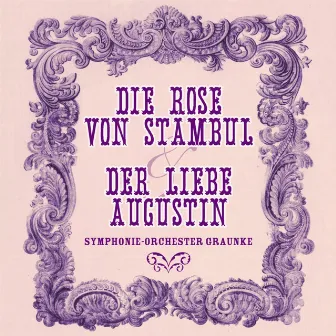 Die Rose Von Stambul & Der Liebe Augustin by Leo Fall