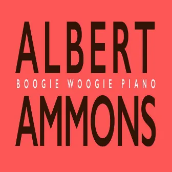 Boogie Woogie Piano by Albert Ammons