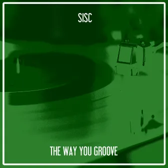 The Way You Groove by Sisc