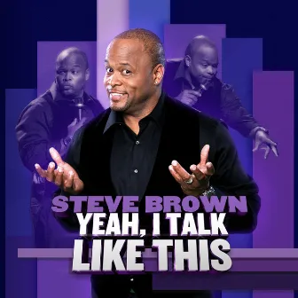 Yeah, I Talk Like This by Steve Brown