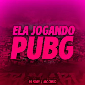 Ela Jogando Pubg by Mc Chico