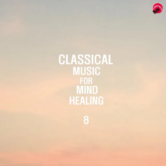 Classical Music For Mind Healing 8