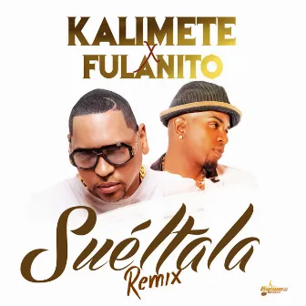 Suéltala (Remix) by Kalimete