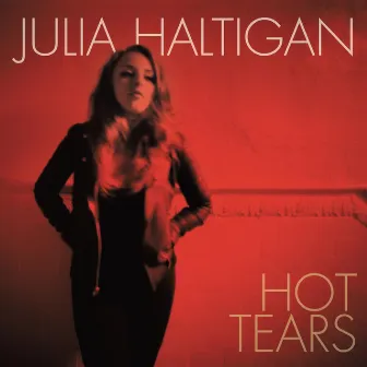 Hot Tears by Julia Haltigan