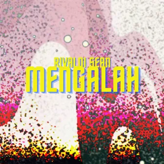 Mengalah by Rivaldi Sean