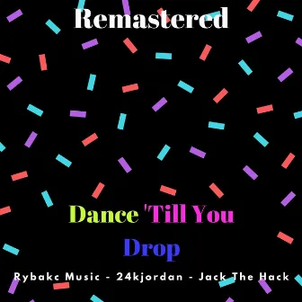 Dance 'Till You Drop (2021 Remastered) by Rybakc Music