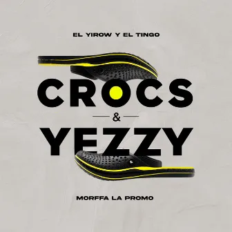 CROCS & YEZZY - Las Yezzy by Morffa La Promo