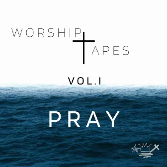 Worship Tapes Vol.I: Pray by Nasir The Artist