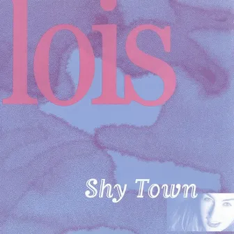 Shy Town by Lois