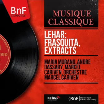 Lehár: Frasquita, Extracts (Mono Version) by Orchestre Marcel Cariven