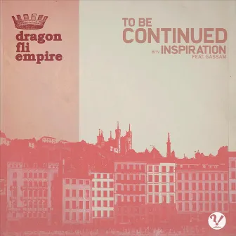 To Be Continued / Inspiration by Dragon Fli Empire