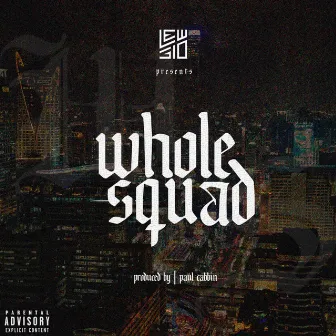 Whole Squad by Lew Sid