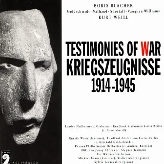 Testimonies of War - Kriegszeugnisse 1914 - 1945 by Boris Blacher