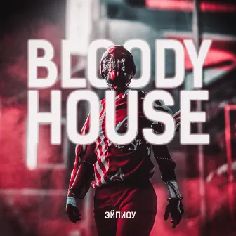 Bloody House by Эйпиоу