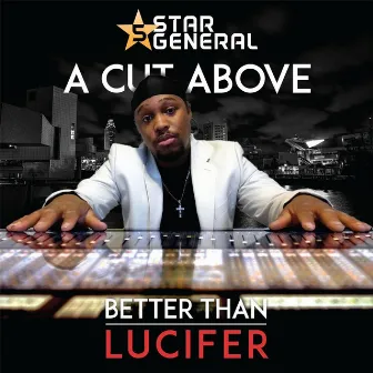 A Cut Above: Better Than Lucifer by 5-Star General