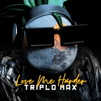 Love Me Harder by Triplo Max