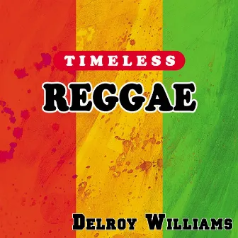 Timeless Reggae: Delroy Williams by Delroy Williams