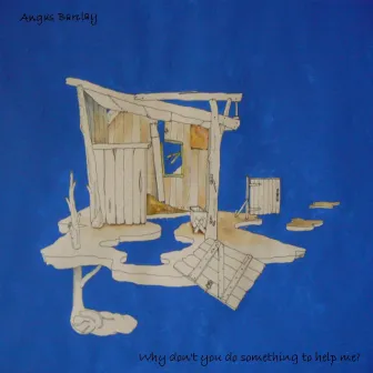 Why Don't You Do Something to Help Me? by Angus Barclay