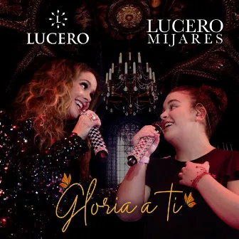 Gloria A Ti by Lucero Mijares