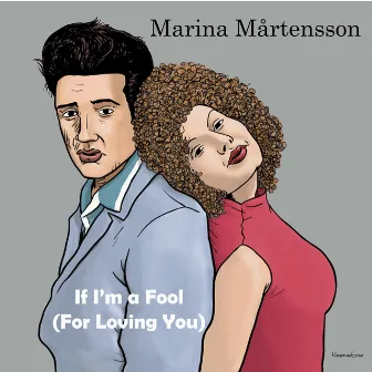 If I'm A Fool (For Loving You) by Marina Mårtensson