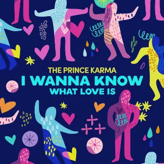 I Wanna Know What Love Is by The Prince Karma