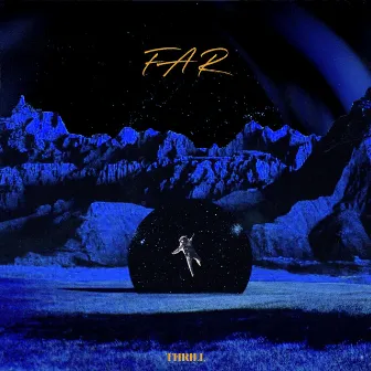 FAR by THRILL