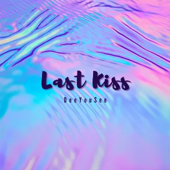 Last Kiss by DeeYouSee