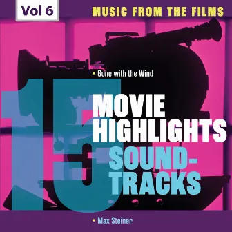 Movie Highlights Soundtracks, Vol. 6 by Max Steiner