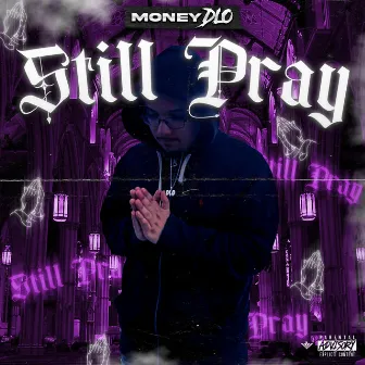 Still Pray by Money DLo