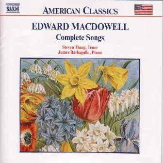 Macdowell: Songs (Complete) by Steven Tharp