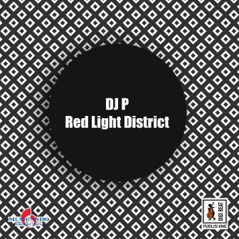 Red Light District by DJ P