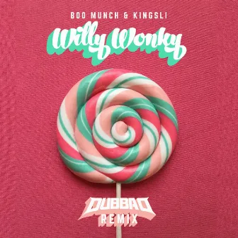 Willy Wonky (Dubba D. Remix) by Boo Munch